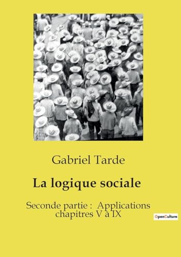 La logique sociale: Seconde partie : Applications chapitres V à IX von SHS Éditions